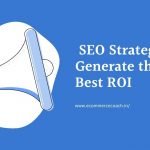 Powerful SEO Strategies to Generate the Best ROI